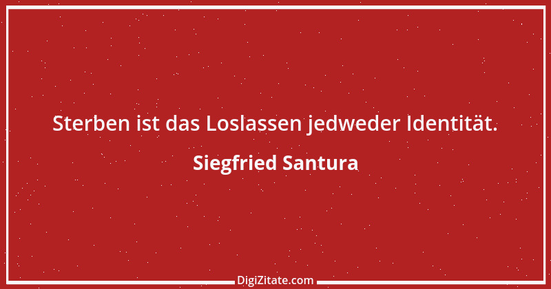 Zitat von Siegfried Santura 47