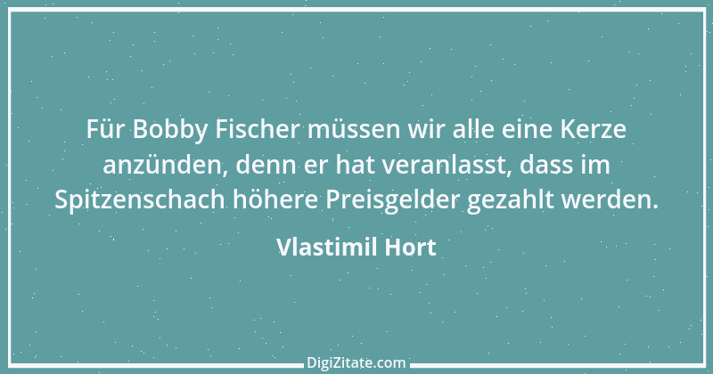 Zitat von Vlastimil Hort 3