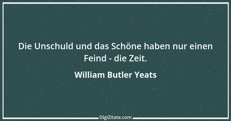 Zitat von William Butler Yeats 18