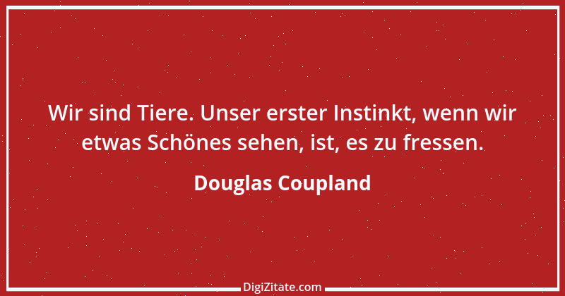 Zitat von Douglas Coupland 12