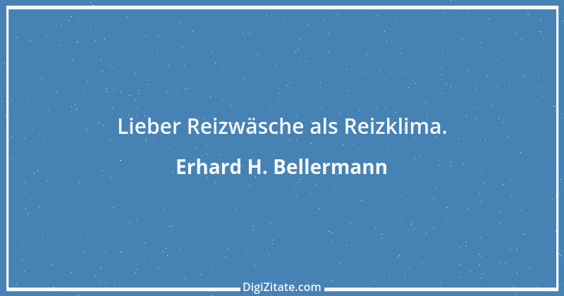 Zitat von Erhard H. Bellermann 543