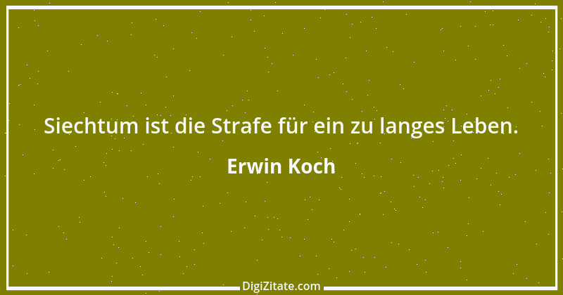 Zitat von Erwin Koch 160