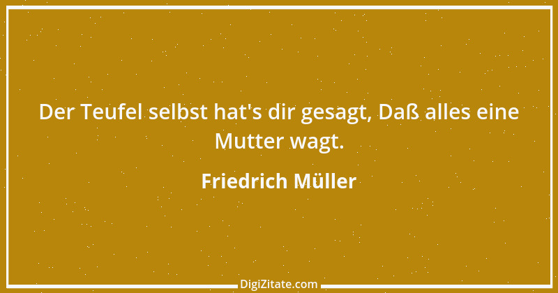 Zitat von Friedrich Müller 1