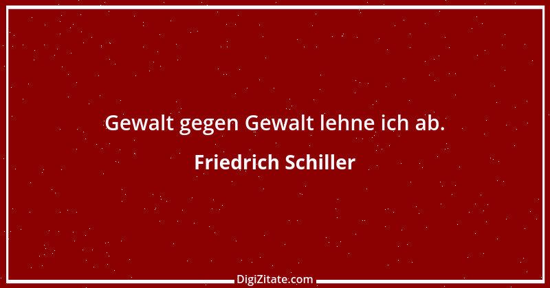 Zitat von Friedrich Schiller 546