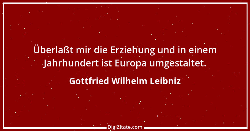 Zitat von Gottfried Wilhelm Leibniz 39