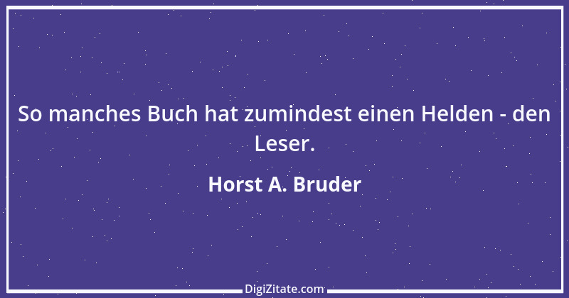 Zitat von Horst A. Bruder 160