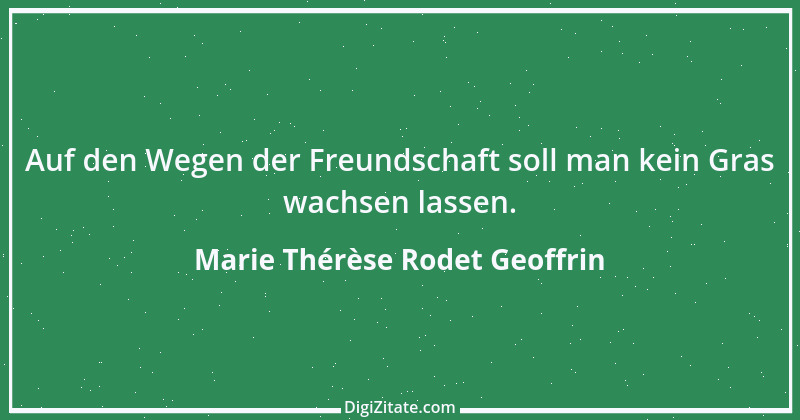 Zitat von Marie Thérèse Rodet Geoffrin 1