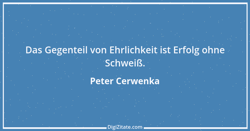 Zitat von Peter Cerwenka 5