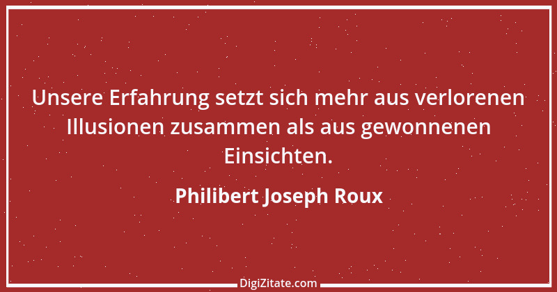 Zitat von Philibert Joseph Roux 10