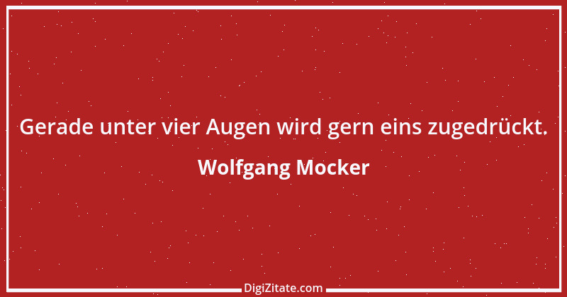 Zitat von Wolfgang Mocker 50