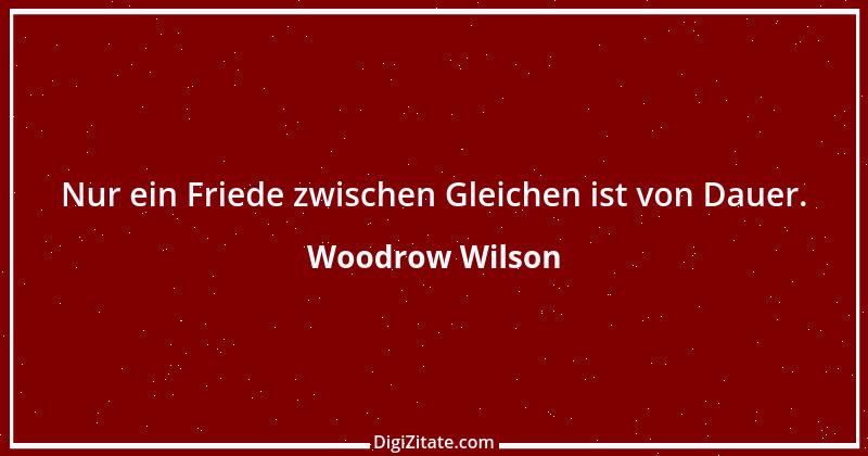 Zitat von Woodrow Wilson 12