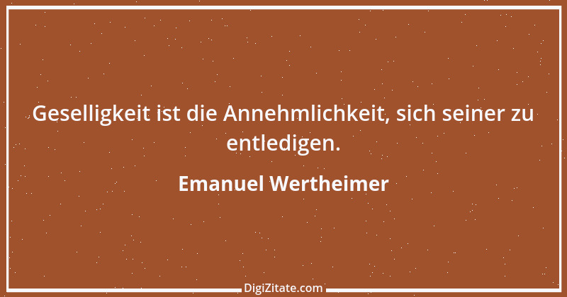 Zitat von Emanuel Wertheimer 105