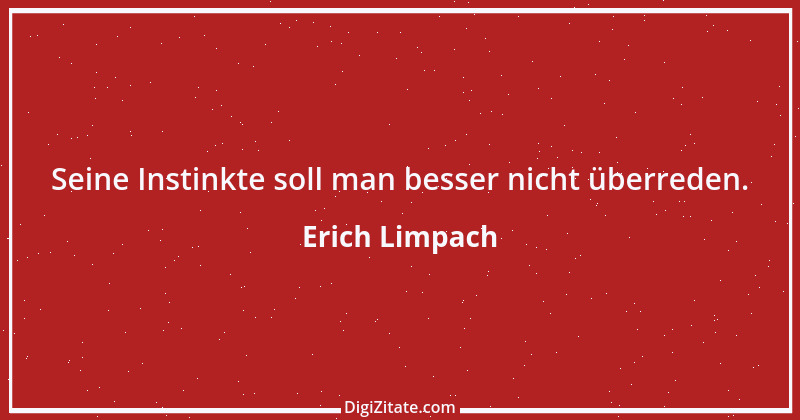 Zitat von Erich Limpach 189