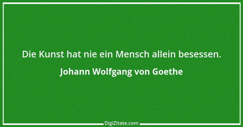 Zitat von Johann Wolfgang von Goethe 30