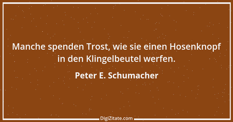 Zitat von Peter E. Schumacher 835