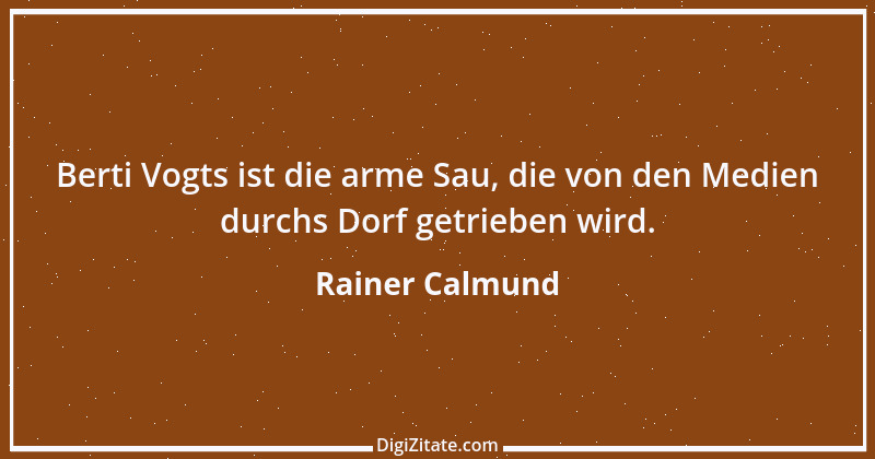 Zitat von Rainer Calmund 31