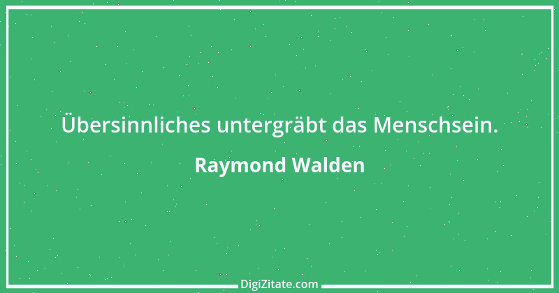 Zitat von Raymond Walden 503