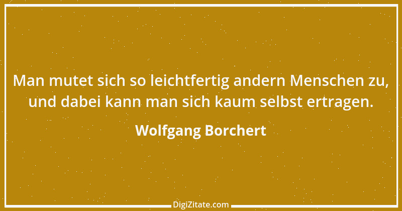 Zitat von Wolfgang Borchert 11