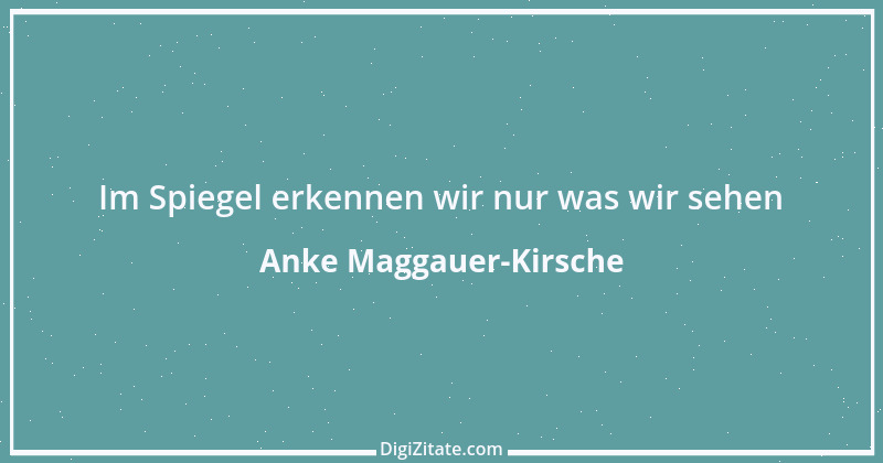 Zitat von Anke Maggauer-Kirsche 328