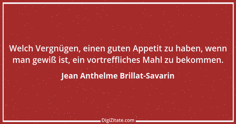 Zitat von Jean Anthelme Brillat-Savarin 29