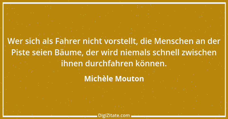 Zitat von Michèle Mouton 1