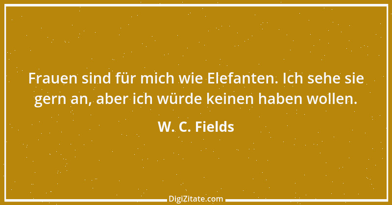 Zitat von W. C. Fields 4