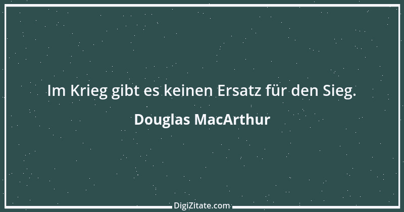 Zitat von Douglas MacArthur 1