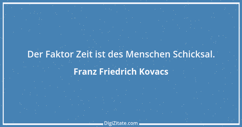 Zitat von Franz Friedrich Kovacs 20