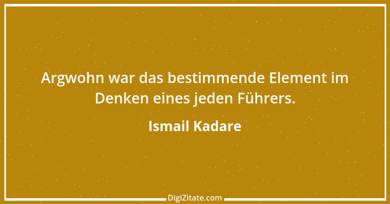 Zitat von Ismail Kadare 13