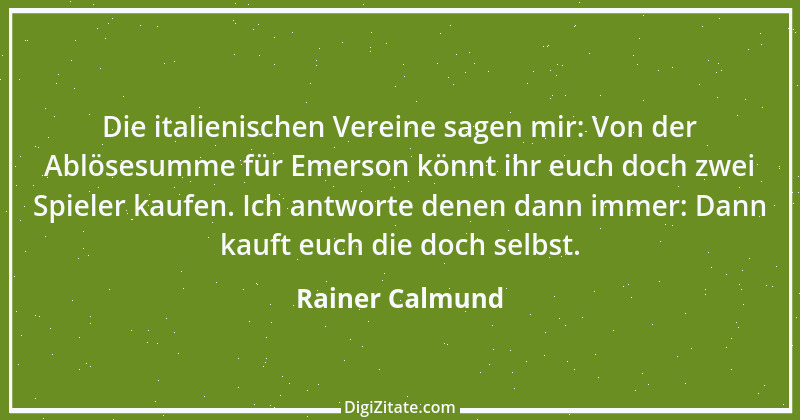 Zitat von Rainer Calmund 33