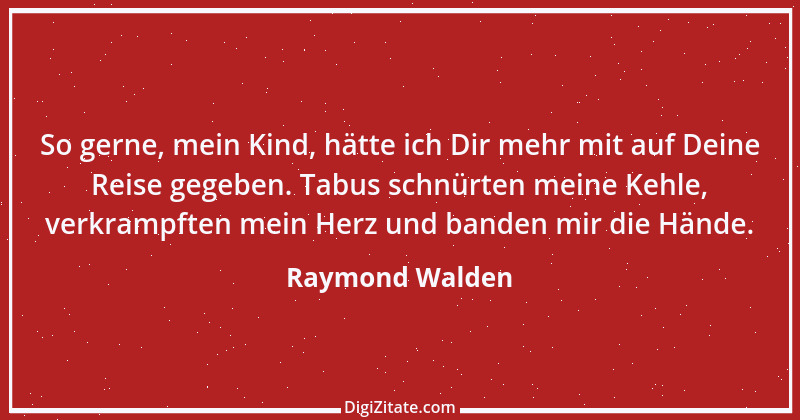 Zitat von Raymond Walden 505