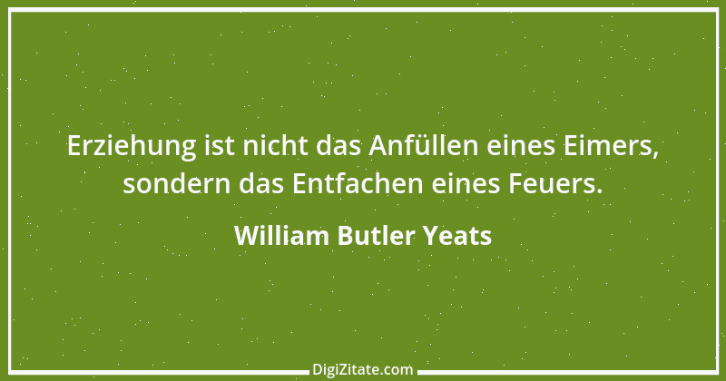 Zitat von William Butler Yeats 22