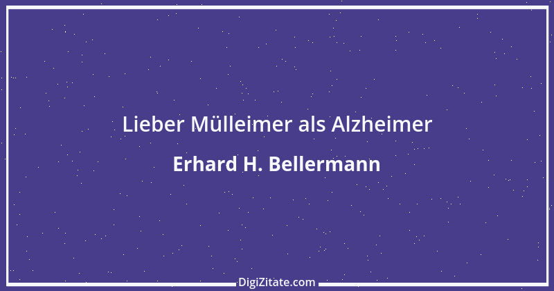 Zitat von Erhard H. Bellermann 547