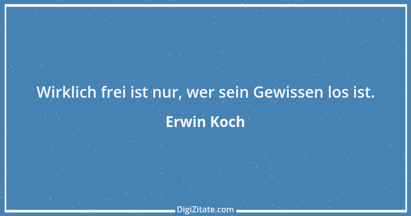 Zitat von Erwin Koch 164