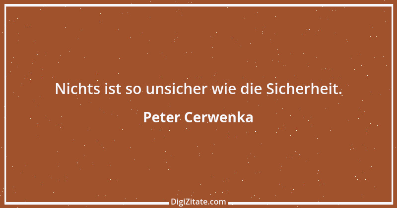 Zitat von Peter Cerwenka 9