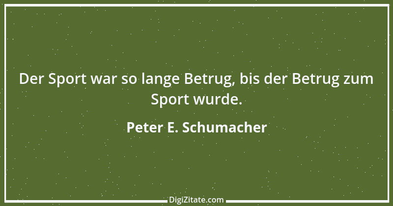 Zitat von Peter E. Schumacher 838