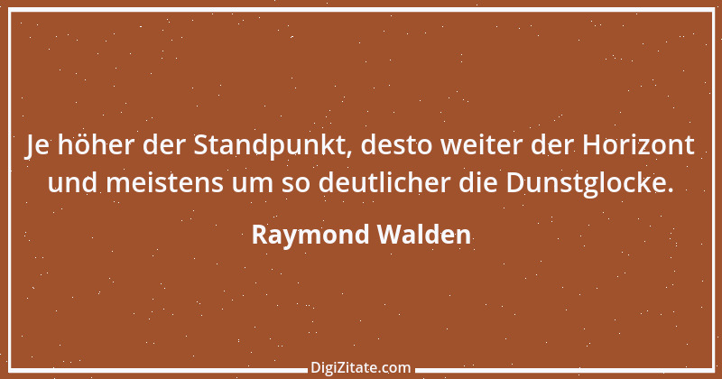 Zitat von Raymond Walden 506