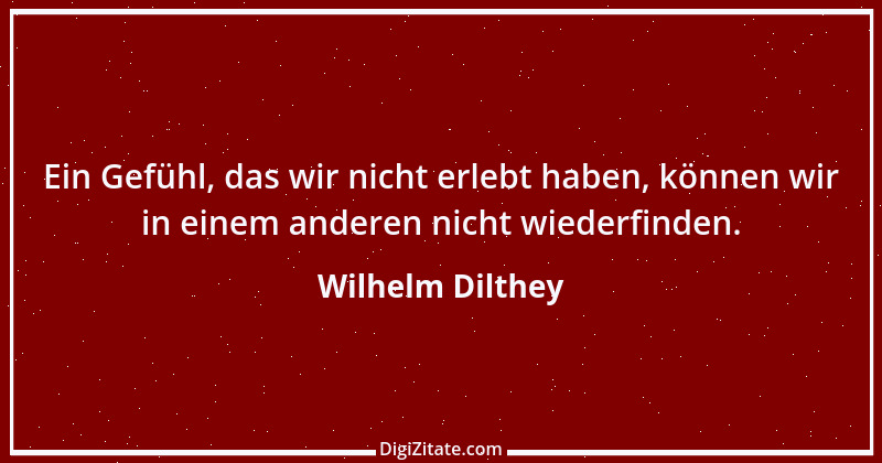 Zitat von Wilhelm Dilthey 3