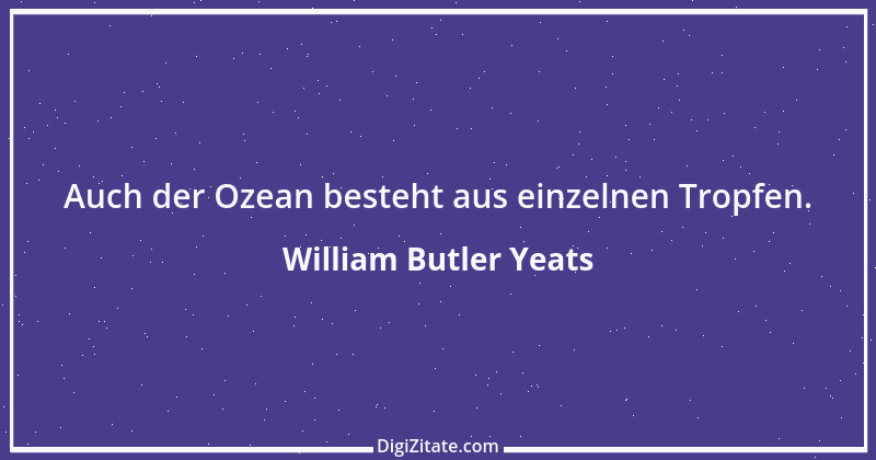 Zitat von William Butler Yeats 23