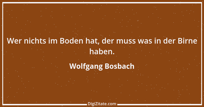 Zitat von Wolfgang Bosbach 1