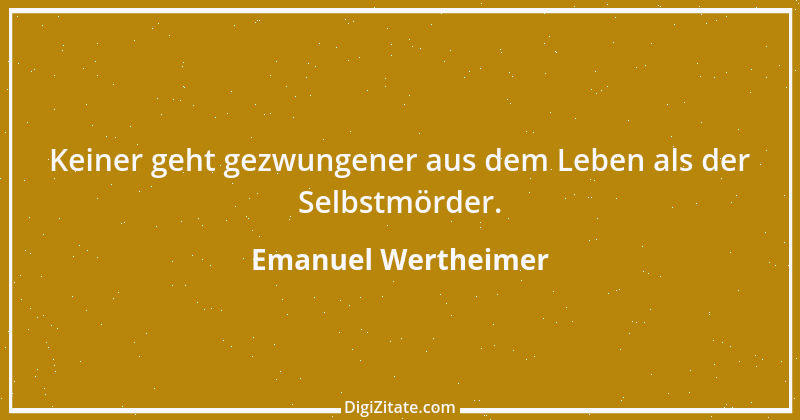 Zitat von Emanuel Wertheimer 109