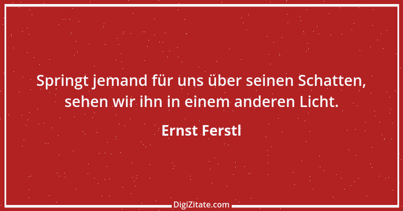 Zitat von Ernst Ferstl 475