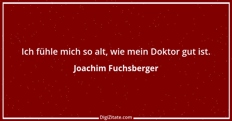 Zitat von Joachim Fuchsberger 7