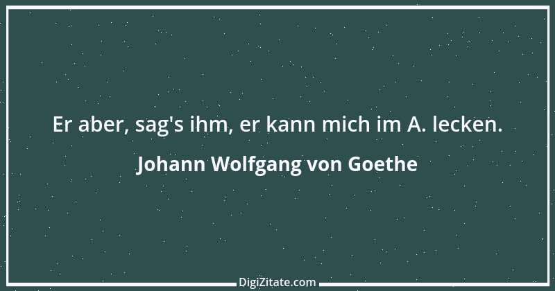 Zitat von Johann Wolfgang von Goethe 2034