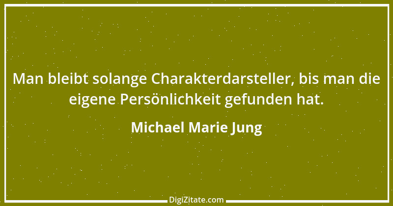 Zitat von Michael Marie Jung 601