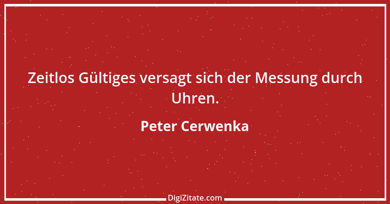 Zitat von Peter Cerwenka 10