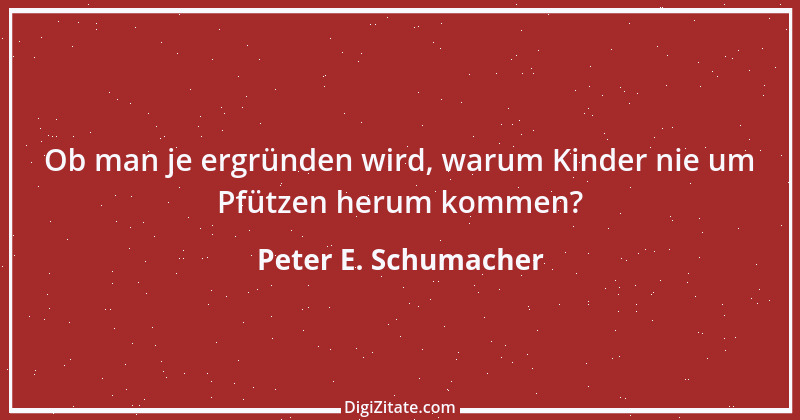 Zitat von Peter E. Schumacher 839