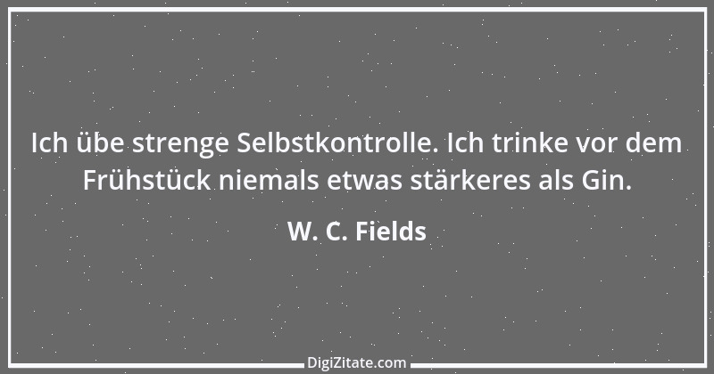 Zitat von W. C. Fields 7