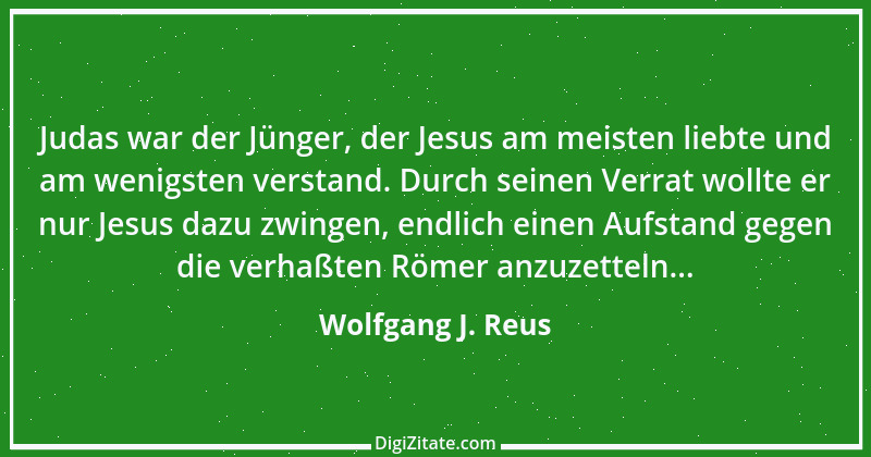 Zitat von Wolfgang J. Reus 874