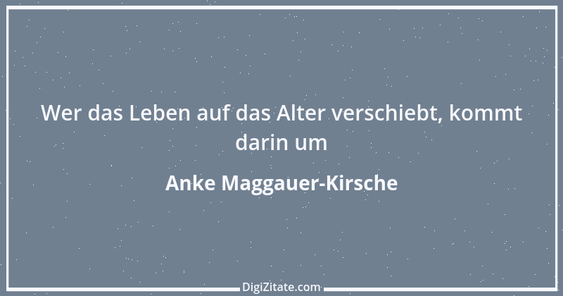 Zitat von Anke Maggauer-Kirsche 332